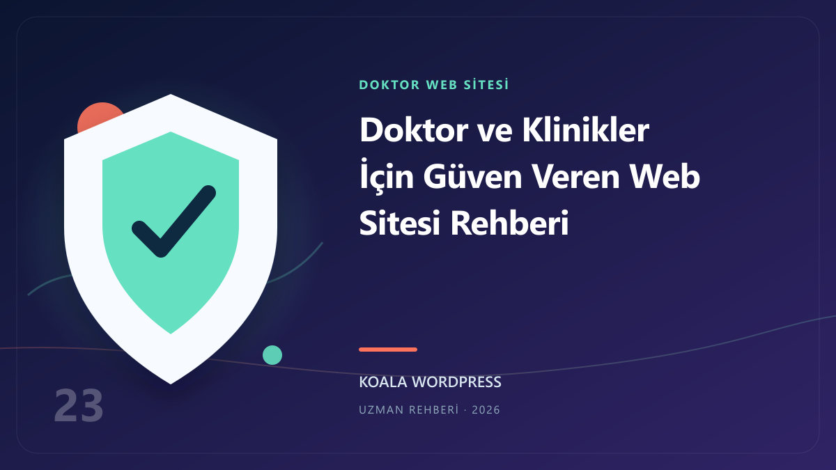 Doktor ve Klinikler İçin Güven Veren Web Sitesi Rehberi