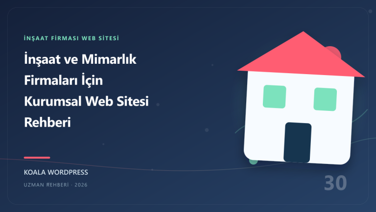 İnşaat ve Mimarlık Firmaları İçin Kurumsal Web Sitesi Rehberi