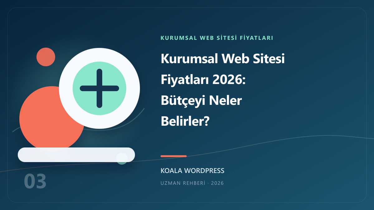 Kurumsal Web Sitesi Fiyatları 2026: Bütçeyi Neler Belirler?