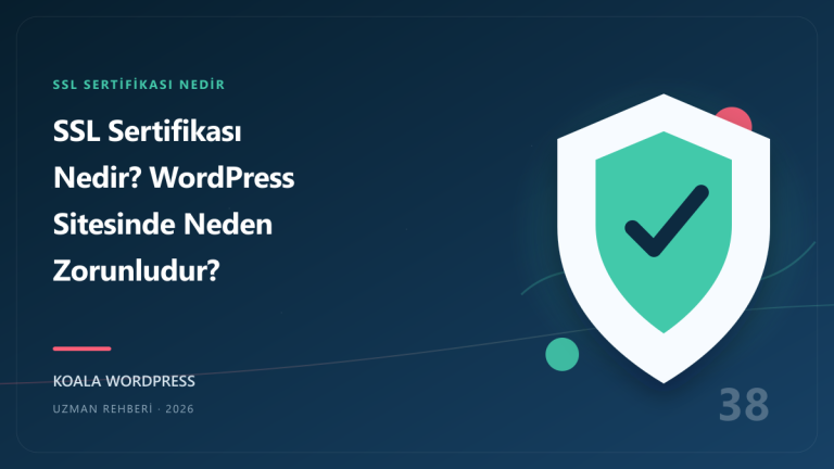 SSL Sertifikası Nedir? WordPress Sitesinde Neden Zorunludur?