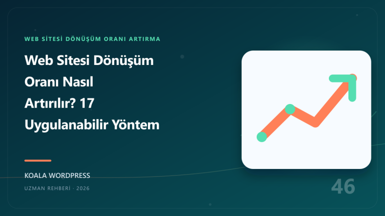 Web Sitesi Dönüşüm Oranı Nasıl Artırılır? 17 Uygulanabilir Yöntem