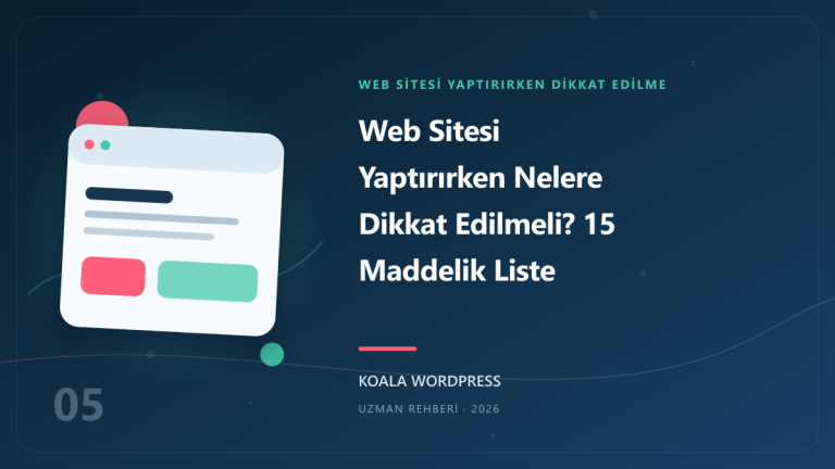 Web Sitesi Yaptırırken Nelere Dikkat Edilmeli? 15 Maddelik Liste