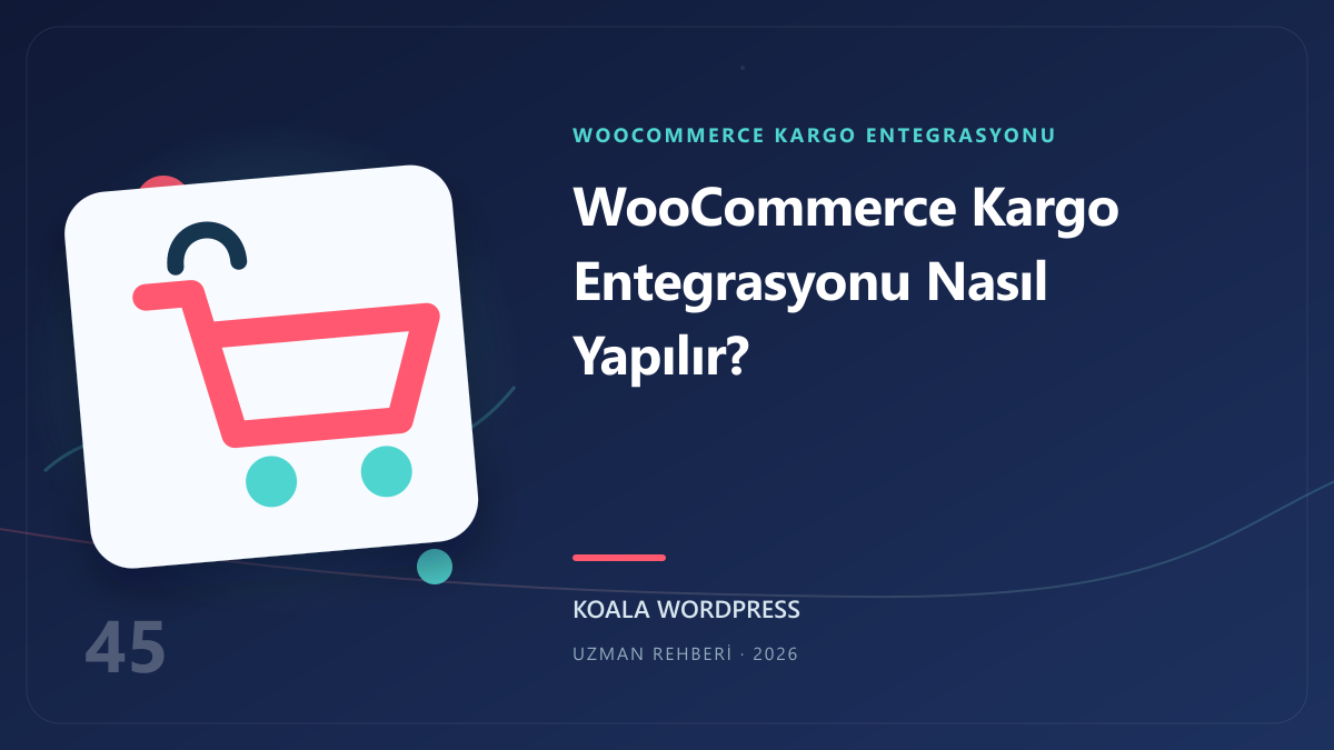 WooCommerce Kargo Entegrasyonu Nasıl Yapılır?