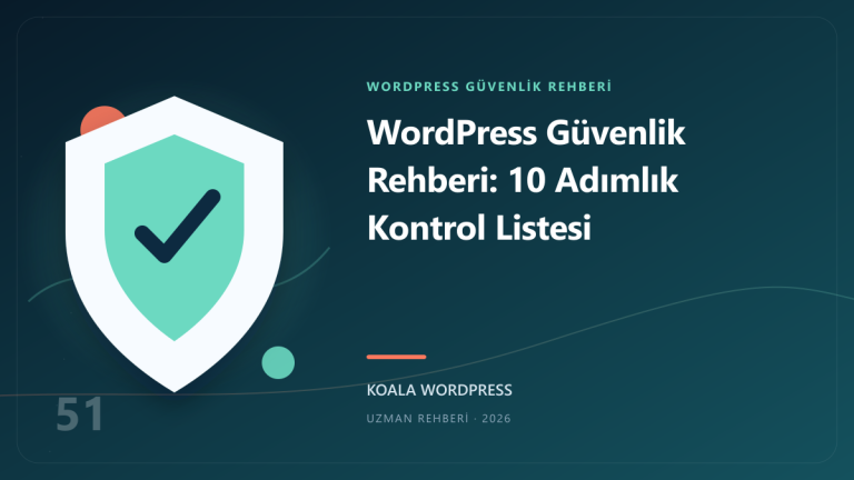 WordPress Güvenlik Rehberi: 10 Adımlık Kontrol Listesi