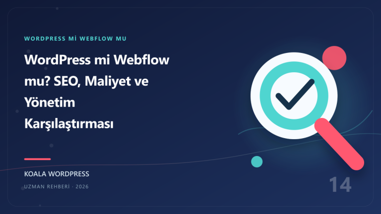 WordPress mi Webflow mu? SEO, Maliyet ve Yönetim Karşılaştırması