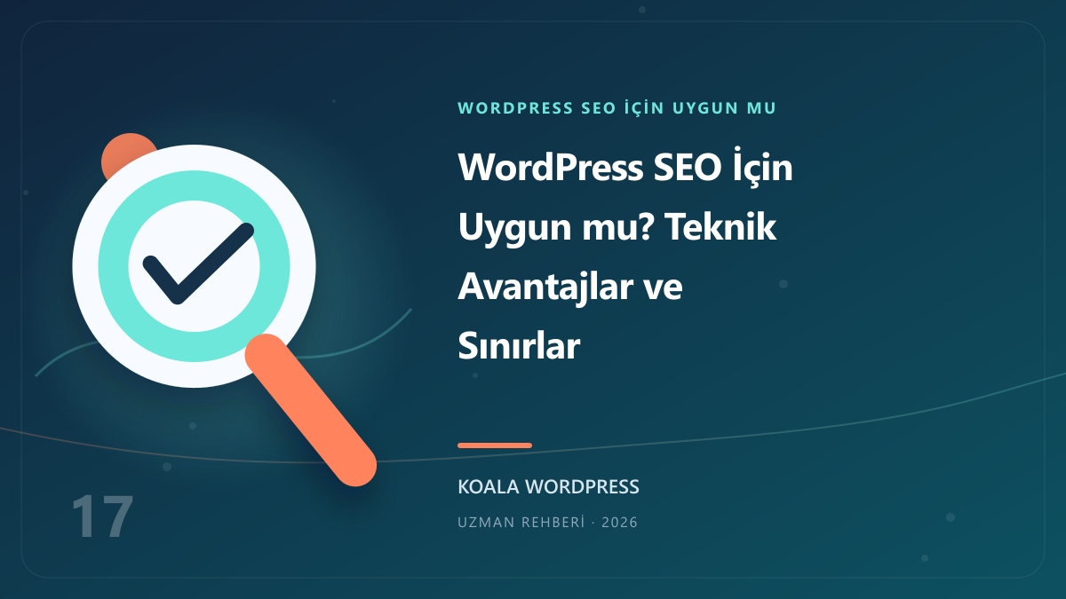 WordPress SEO İçin Uygun mu? Teknik Avantajlar ve Sınırlar