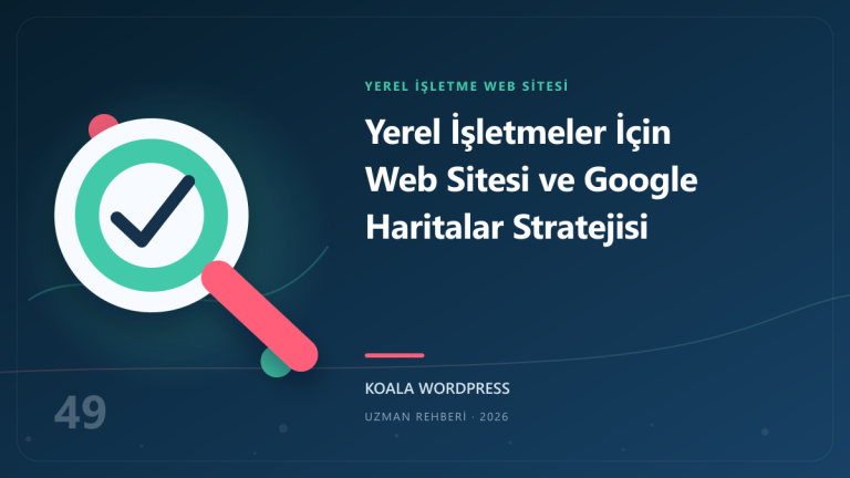 Yerel İşletmeler İçin Web Sitesi ve Google Haritalar Stratejisi